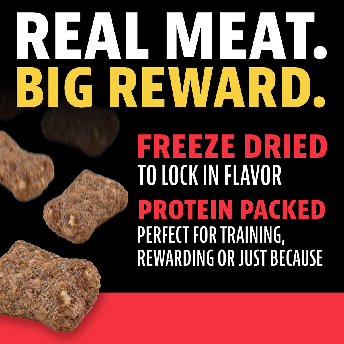 Real meat, big reward. Freeze dried to lock in flavor. Protein packed, perfect for training, rewarding or just because. Close-up of freeze-dried beef treat pieces
