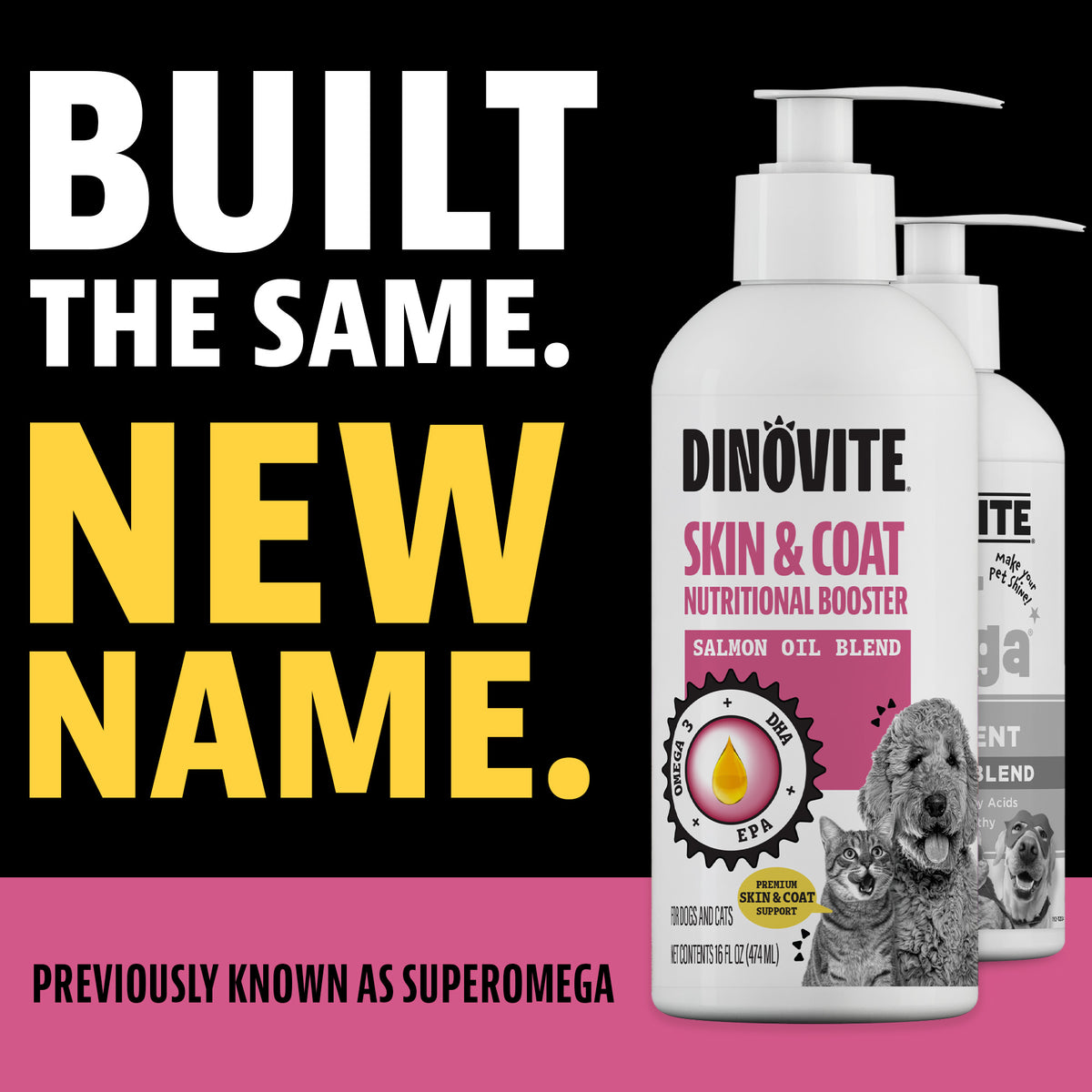 Built the same, new name: Dinovite Skin & Coat Nutritional Booster salmon oil blend bottle next to the former bottle. Previously known as SuperOmega